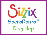 Sizzix ScoreBoard Blog Hop button